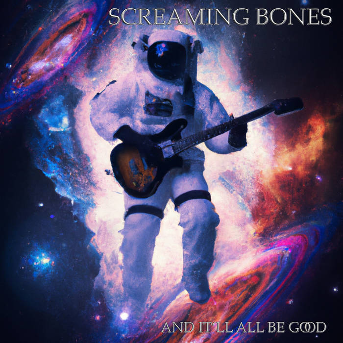 Bandcamp of the Day: And It’ll All Be Good by Screaming Bones